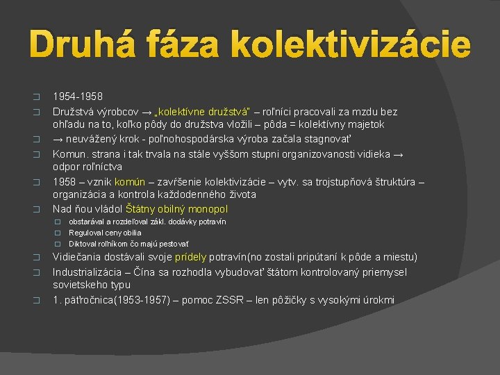 Druhá fáza kolektivizácie � � � 1954 -1958 Družstvá výrobcov → „kolektívne družstvá“ –