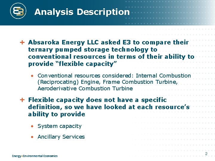 Analysis Description Absaroka Energy LLC asked E 3 to compare their ternary pumped storage