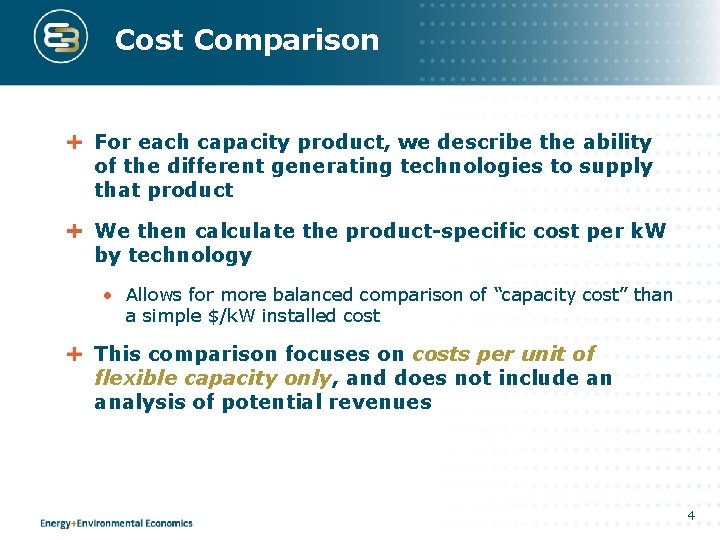 Cost Comparison For each capacity product, we describe the ability of the different generating