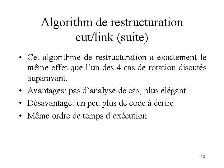 Algorithm de restructuration cut/link (suite) • Cet algorithme de restructuration a exactement le même
