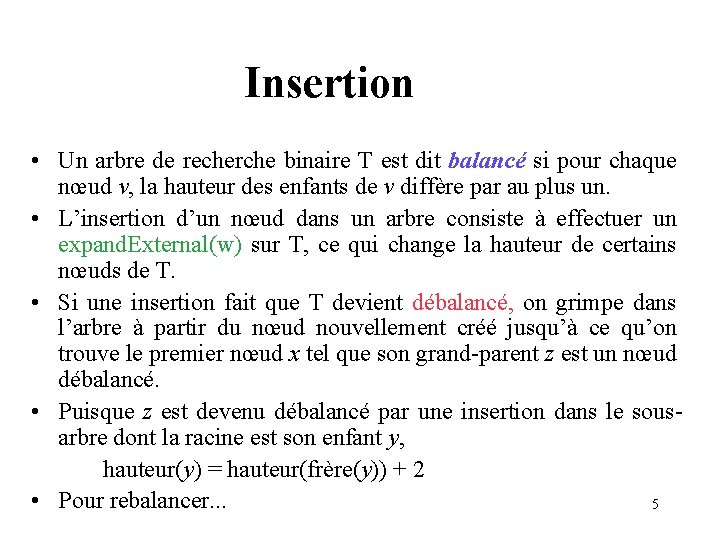 Insertion • Un arbre de recherche binaire T est dit balancé si pour chaque
