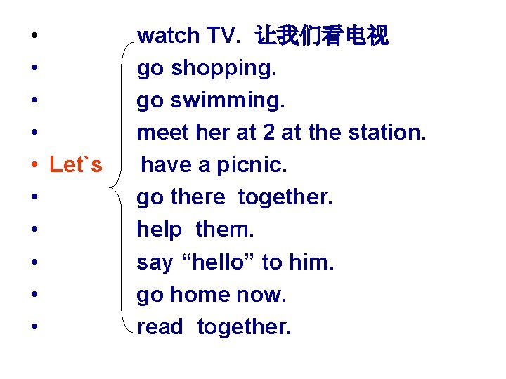  • • • Let`s • • • watch TV. 让我们看电视 go shopping. go