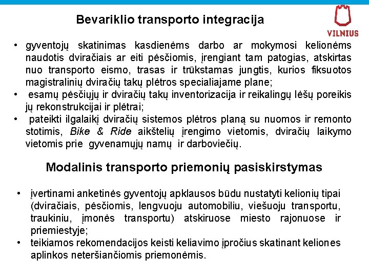 Bevariklio transporto integracija • gyventojų skatinimas kasdienėms darbo ar mokymosi kelionėms naudotis dviračiais ar