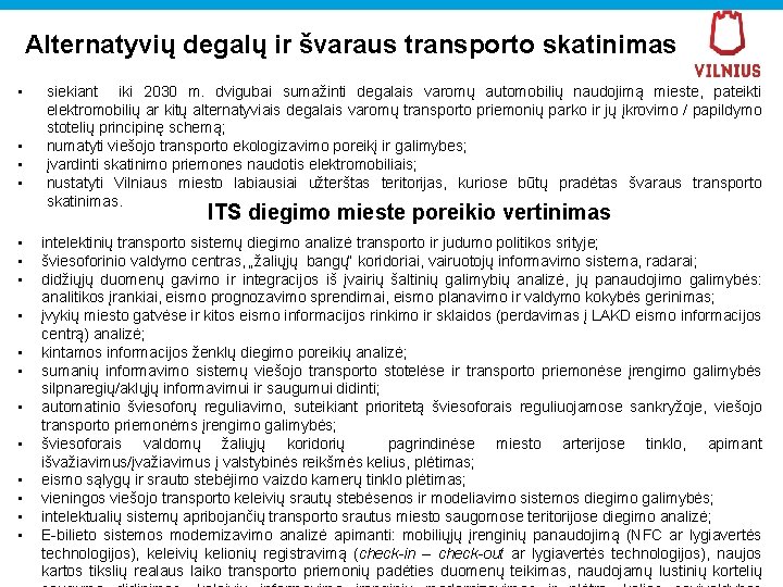 Alternatyvių degalų ir švaraus transporto skatinimas • • siekiant iki 2030 m. dvigubai sumažinti