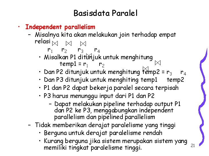 Basisdata Paralel • Independent parallelism – Misalnya kita akan melakukan join terhadap empat relasi