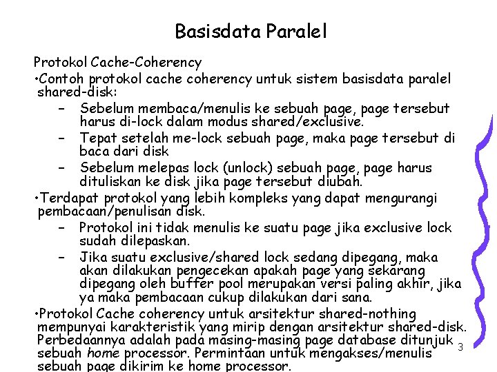 Basisdata Paralel Protokol Cache-Coherency • Contoh protokol cache coherency untuk sistem basisdata paralel shared-disk: