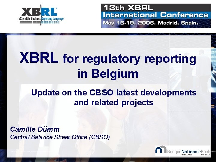 XBRL for regulatory reporting in Belgium Update on the CBSO latest developments and related