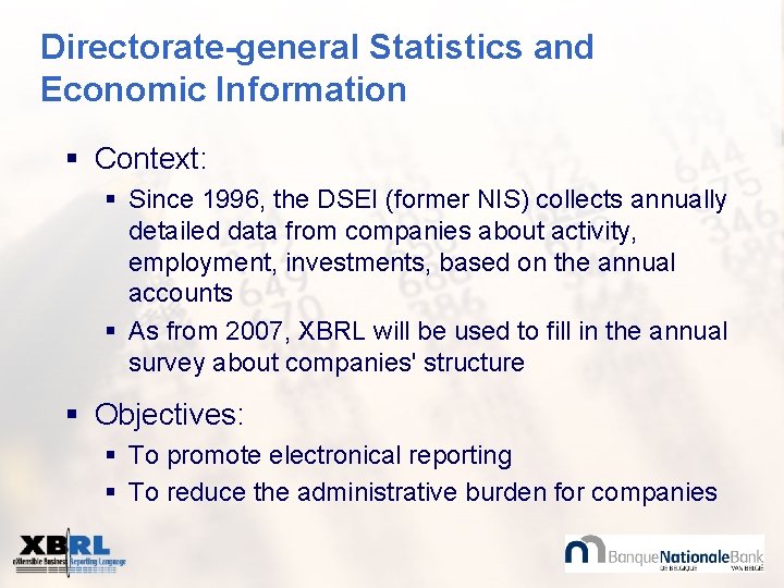 Directorate-general Statistics and Economic Information § Context: § Since 1996, the DSEI (former NIS)