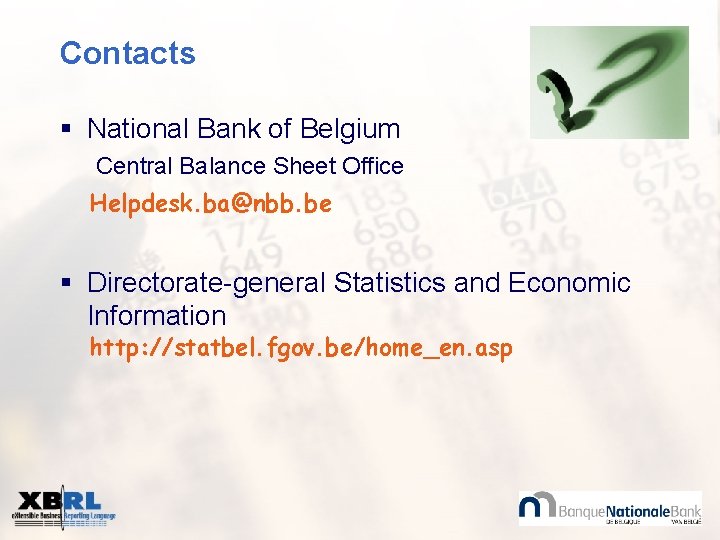 Contacts § National Bank of Belgium Central Balance Sheet Office Helpdesk. ba@nbb. be §