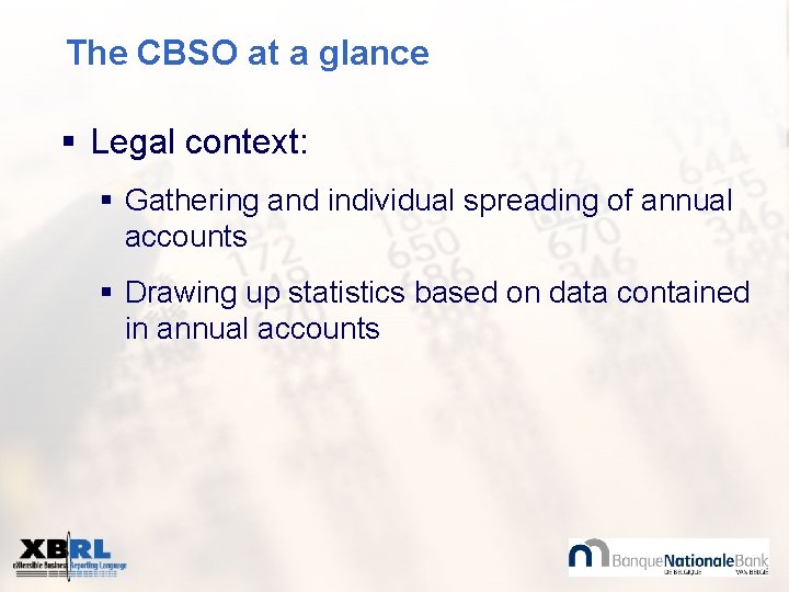 The CBSO at a glance § Legal context: § Gathering and individual spreading of