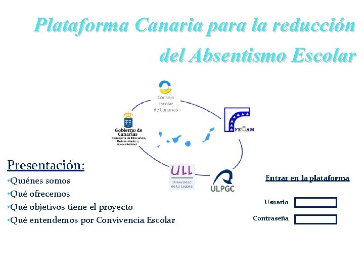 Plataforma Canaria para la reducción del Absentismo Escolar Presentación: • Quiénes somos • Qué