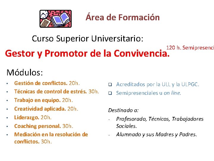 Área de Formación Curso Superior Universitario: 120 h. Semipresenci Gestor y Promotor de la