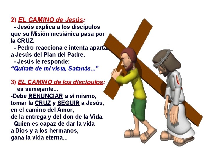 2) EL CAMINO de Jesús: - Jesús explica a los discípulos que su Misión