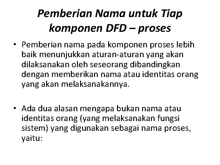 Pemberian Nama untuk Tiap komponen DFD – proses • Pemberian nama pada komponen proses