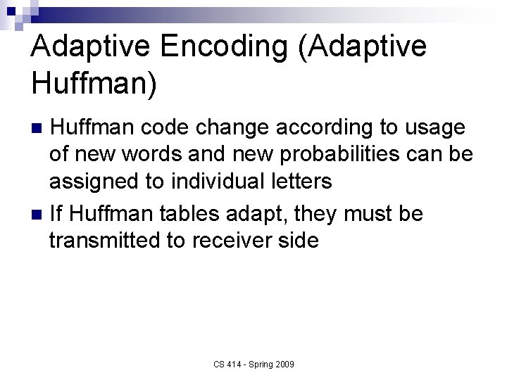 Adaptive Encoding (Adaptive Huffman) Huffman code change according to usage of new words and
