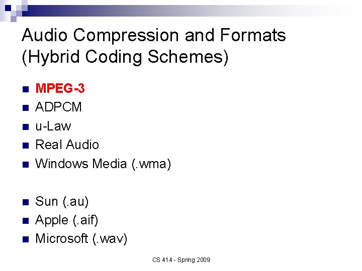 Audio Compression and Formats (Hybrid Coding Schemes) n n n n MPEG-3 ADPCM u-Law