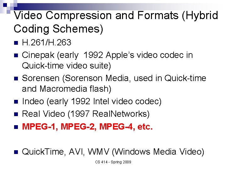 Video Compression and Formats (Hybrid Coding Schemes) n H. 261/H. 263 Cinepak (early 1992