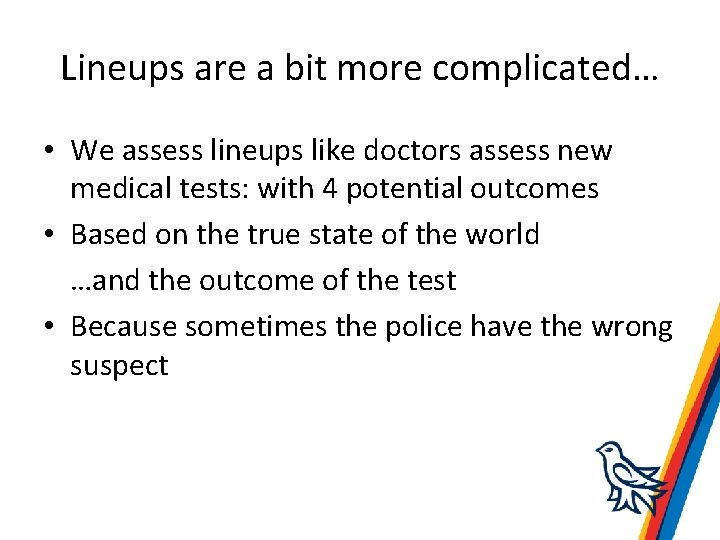 Lineups are a bit more complicated… • We assess lineups like doctors assess new