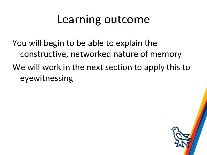 Learning outcome You will begin to be able to explain the constructive, networked nature
