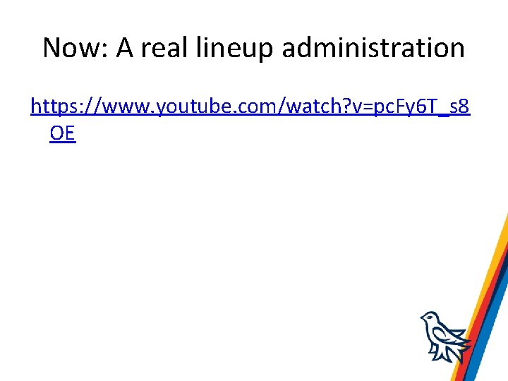 Now: A real lineup administration https: //www. youtube. com/watch? v=pc. Fy 6 T_s 8
