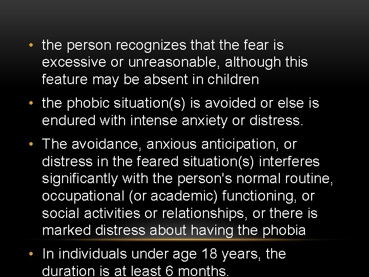  • the person recognizes that the fear is excessive or unreasonable, although this