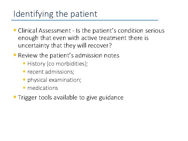 Identifying the patient § Clinical Assessment - Is the patient’s condition serious enough that