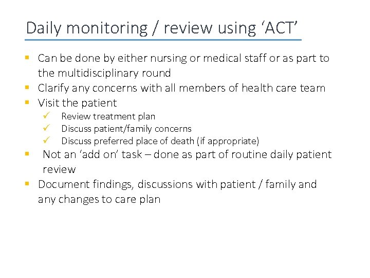 Daily monitoring / review using ‘ACT’ § Can be done by either nursing or