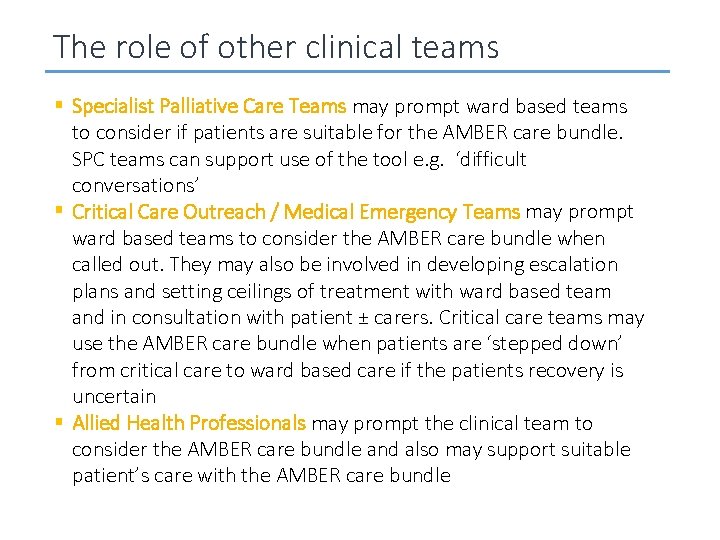 The role of other clinical teams § Specialist Palliative Care Teams may prompt ward