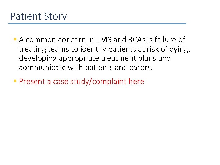 Patient Story § A common concern in IIMS and RCAs is failure of treating