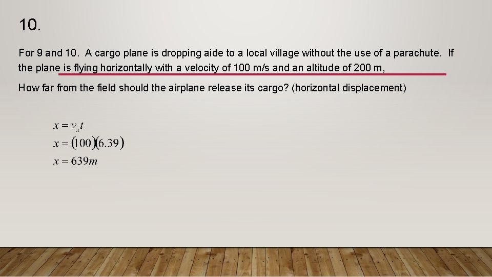10. For 9 and 10. A cargo plane is dropping aide to a local