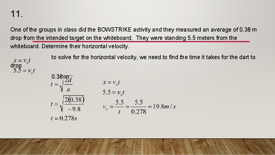 11. One of the groups in class did the BOWSTRIKE activity and they measured