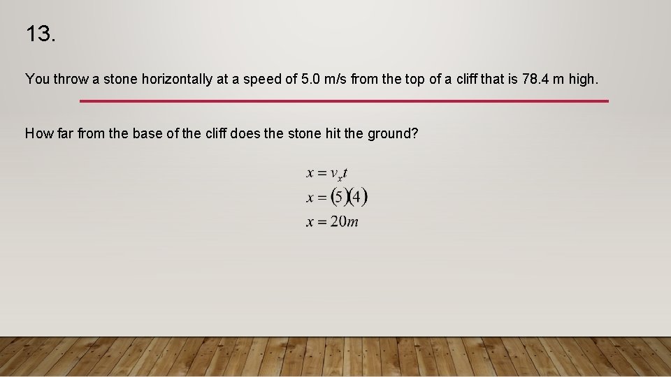 13. You throw a stone horizontally at a speed of 5. 0 m/s from