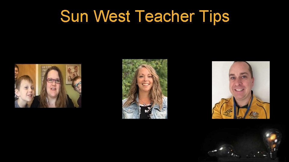 Sun West Teacher Tips 