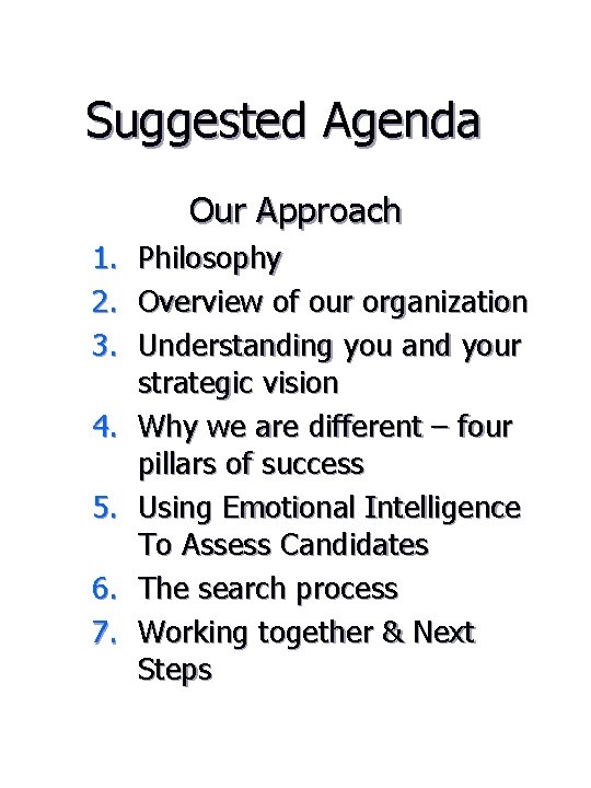 Suggested Agenda Our Approach 1. Philosophy 2. Overview of our organization 3. Understanding you