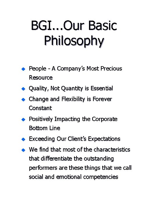 BGI. . . Our Basic Philosophy u People - A Company’s Most Precious Resource