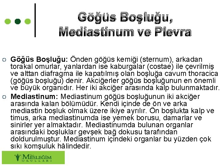 Göğüs Boşluğu, Mediastinum ve Plevra ○ Göğüs Boşluğu: Önden göğüs kemiği (sternum), arkadan torakal