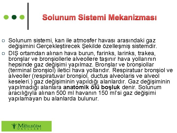 Solunum Sistemi Mekanizması ○ Solunum sistemi, kan ile atmosfer havası arasındaki gaz değişimini Gerçekleştirecek