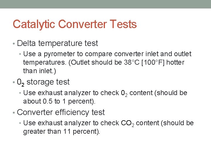 Catalytic Converter Tests • Delta temperature test • Use a pyrometer to compare converter