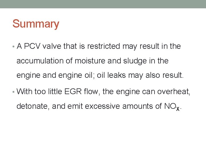 Summary • A PCV valve that is restricted may result in the accumulation of