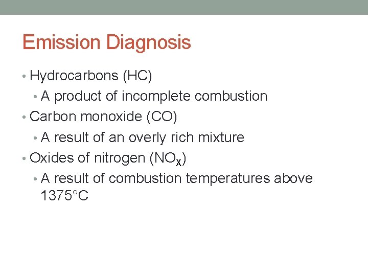 Emission Diagnosis • Hydrocarbons (HC) • A product of incomplete combustion • Carbon monoxide