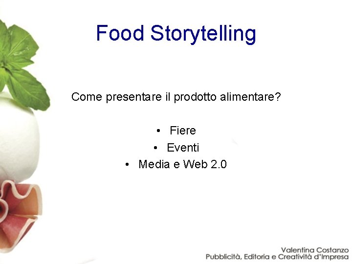 Food Storytelling Come presentare il prodotto alimentare? • Fiere • Eventi • Media e