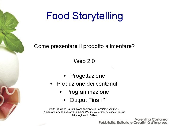 Food Storytelling Come presentare il prodotto alimentare? Web 2. 0 • Progettazione • Produzione