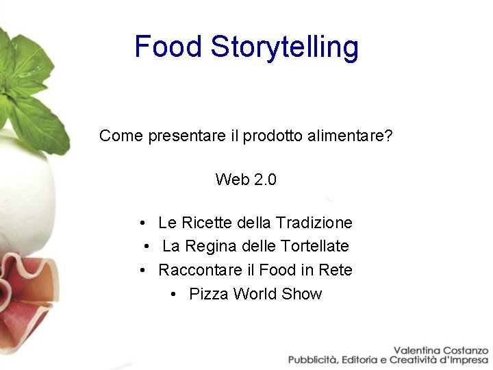 Food Storytelling Come presentare il prodotto alimentare? Web 2. 0 • Le Ricette della