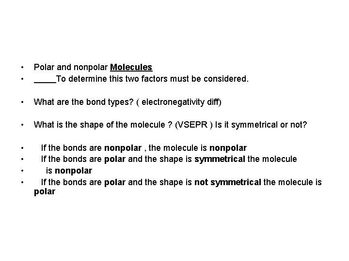  • • Polar and nonpolar Molecules To determine this two factors must be