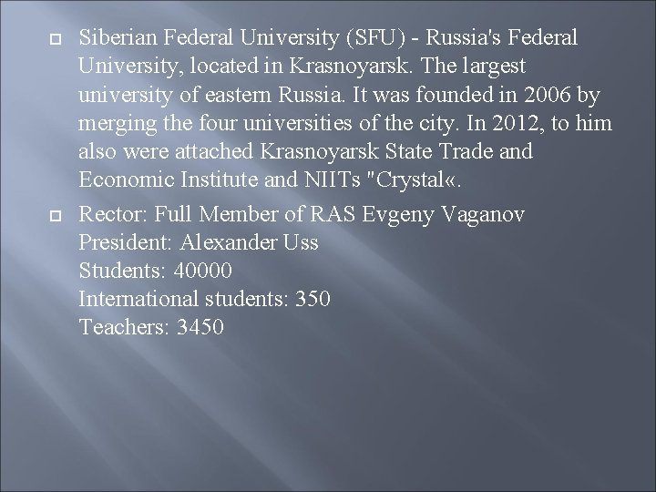  Siberian Federal University (SFU) - Russia's Federal University, located in Krasnoyarsk. The largest