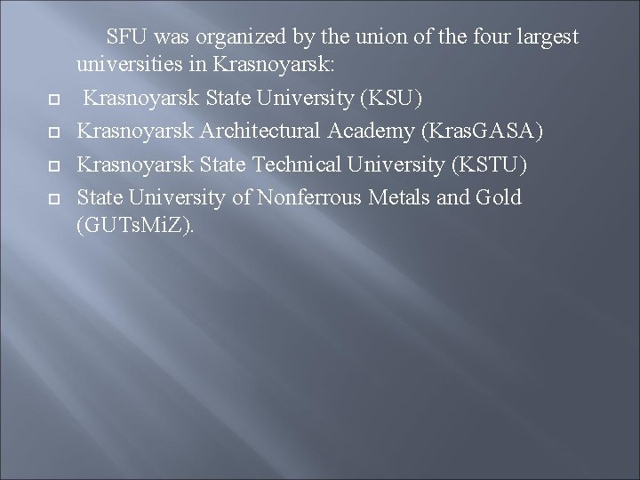  SFU was organized by the union of the four largest universities in Krasnoyarsk: