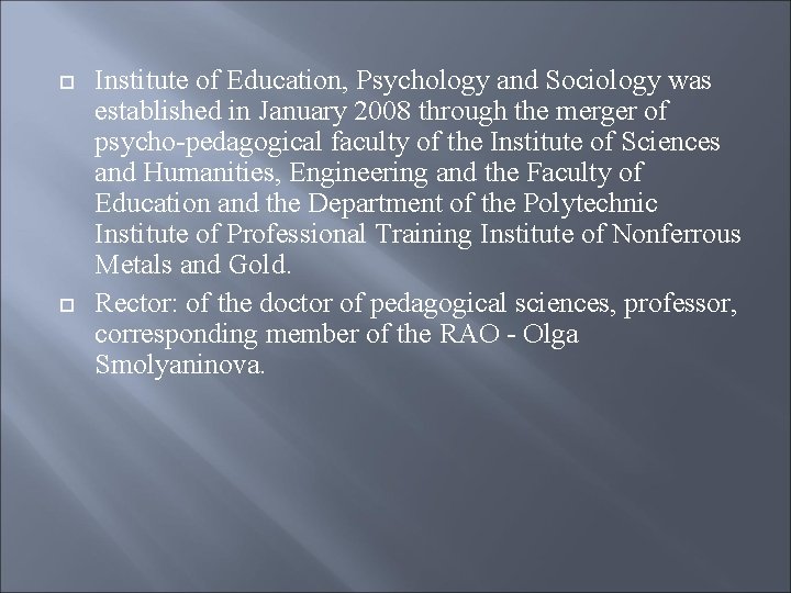  Institute of Education, Psychology and Sociology was established in January 2008 through the