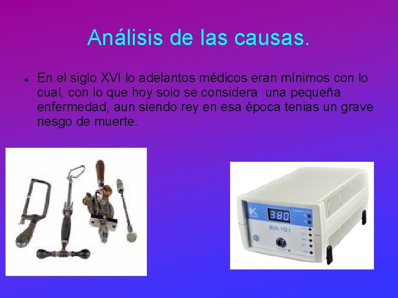 Análisis de las causas. En el siglo XVI lo adelantos médicos eran mínimos con