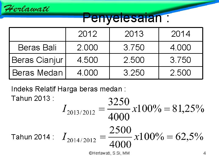 Penyelesaian : 2012 2013 2014 Beras Bali Beras Cianjur 2. 000 4. 500 3.