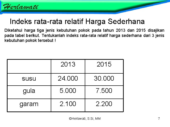 Indeks rata-rata relatif Harga Sederhana Diketahui harga tiga jenis kebutuhan pokok pada tahun 2013